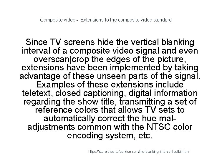 Composite video - Extensions to the composite video standard 1 Since TV screens hide