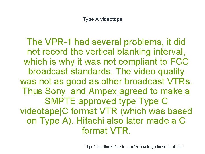 Type A videotape The VPR-1 had several problems, it did not record the vertical