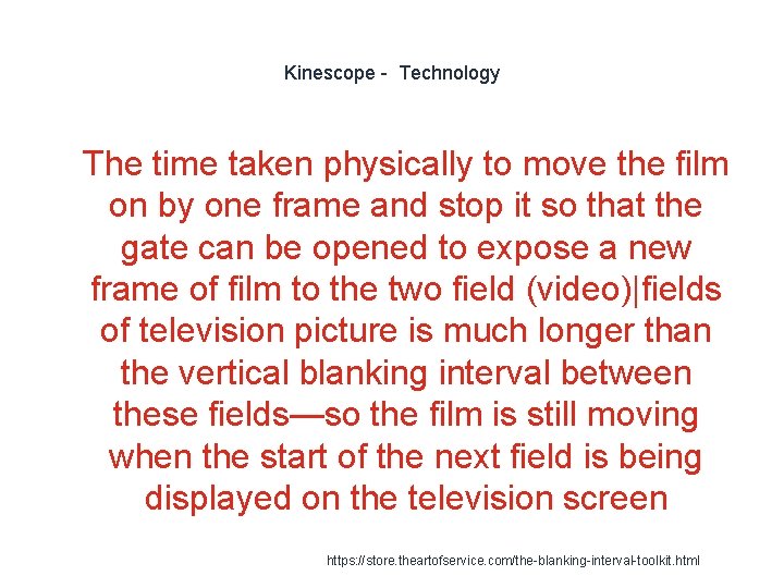 Kinescope - Technology 1 The time taken physically to move the film on by