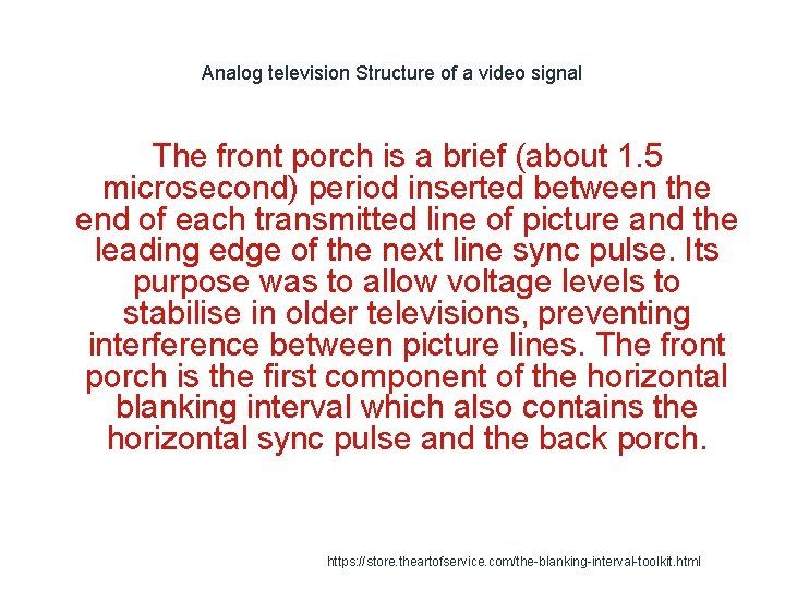 Analog television Structure of a video signal The front porch is a brief (about