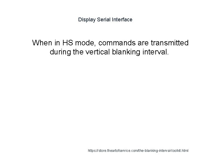 Display Serial Interface 1 When in HS mode, commands are transmitted during the vertical