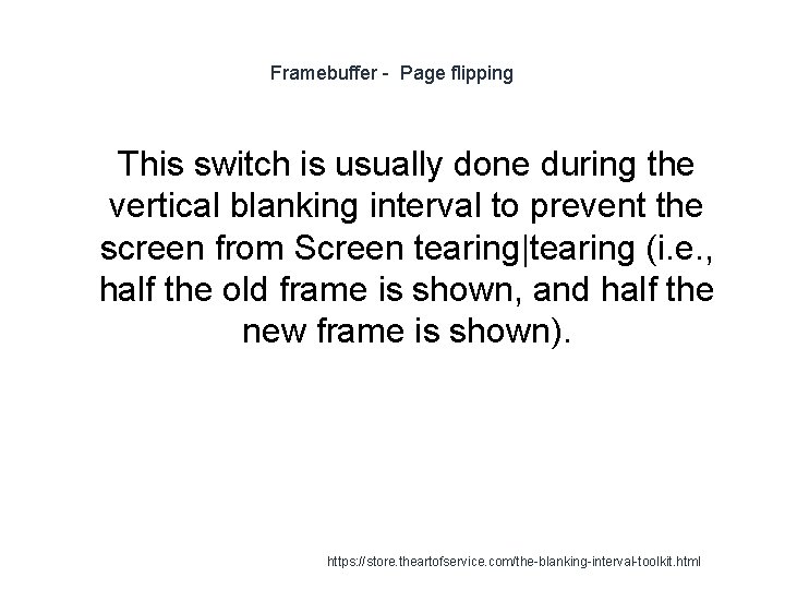 Framebuffer - Page flipping 1 This switch is usually done during the vertical blanking