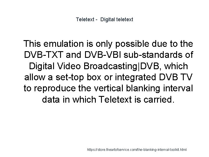 Teletext - Digital teletext 1 This emulation is only possible due to the DVB-TXT
