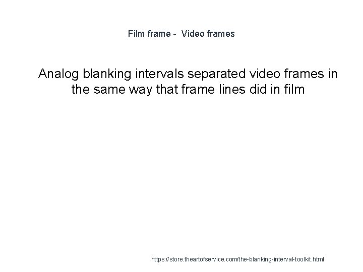 Film frame - Video frames 1 Analog blanking intervals separated video frames in the