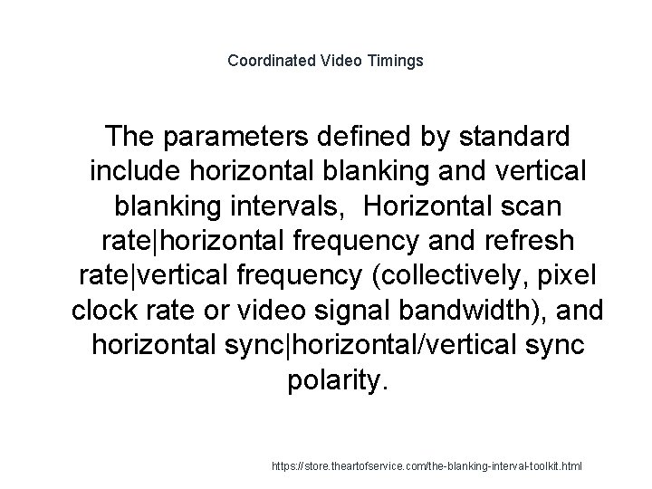 Coordinated Video Timings The parameters defined by standard include horizontal blanking and vertical blanking