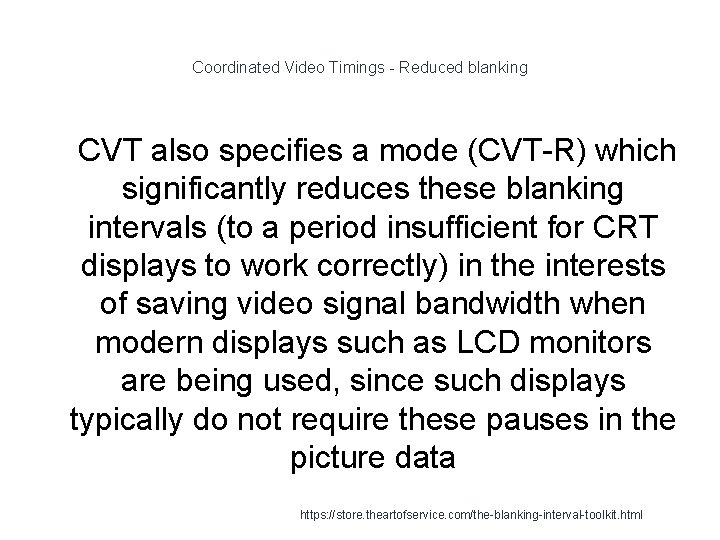 Coordinated Video Timings - Reduced blanking 1 CVT also specifies a mode (CVT-R) which