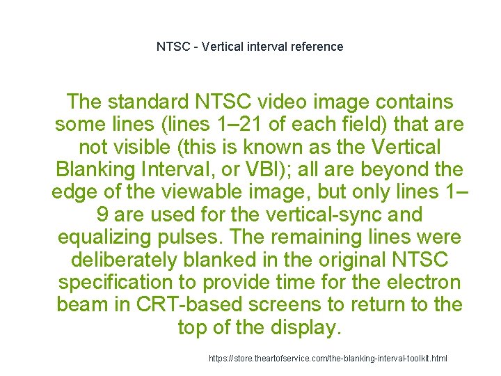 NTSC - Vertical interval reference 1 The standard NTSC video image contains some lines