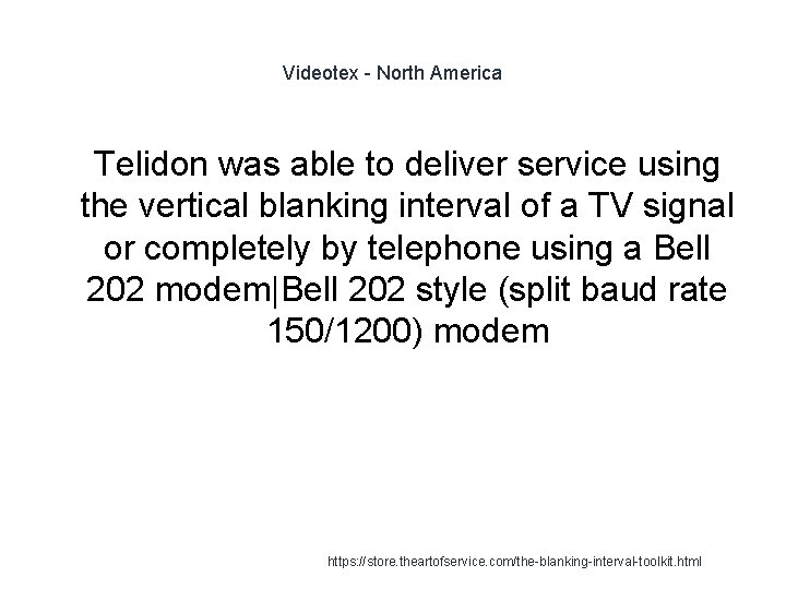 Videotex - North America 1 Telidon was able to deliver service using the vertical