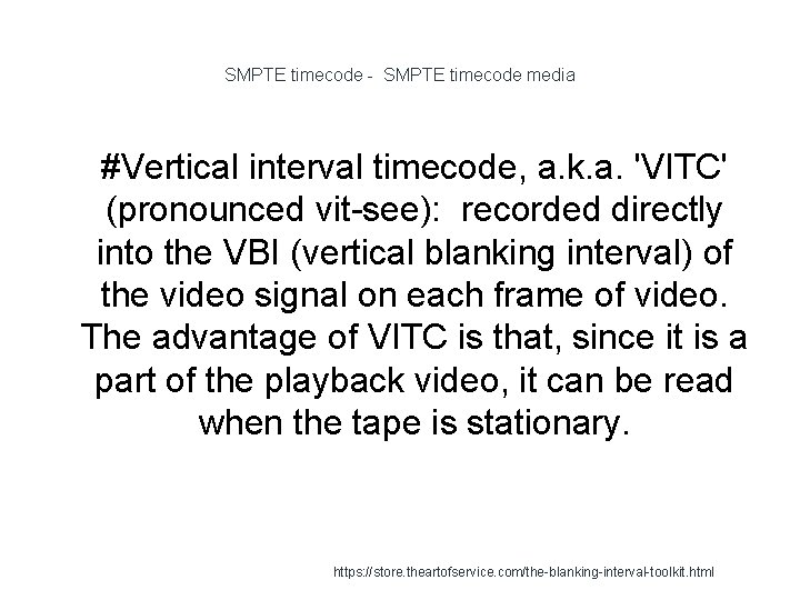 SMPTE timecode - SMPTE timecode media 1 #Vertical interval timecode, a. k. a. 'VITC'