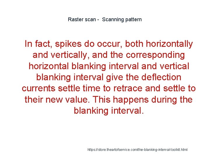 Raster scan - Scanning pattern 1 In fact, spikes do occur, both horizontally and