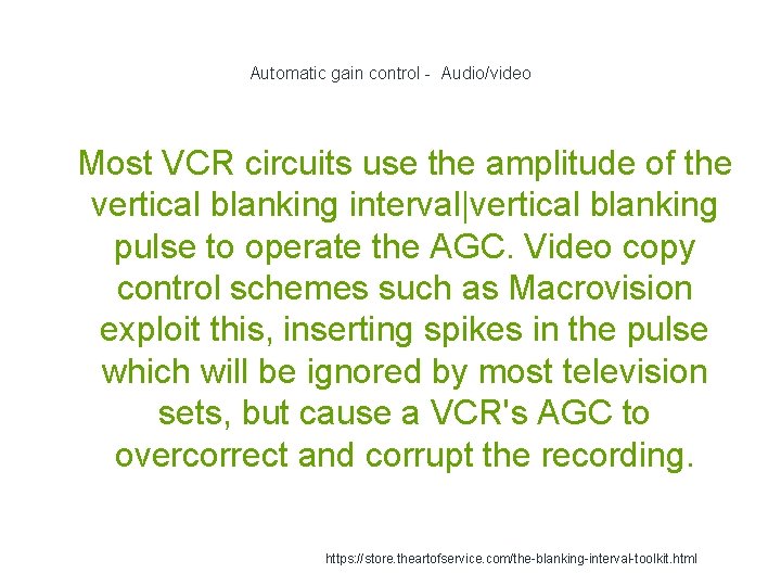 Automatic gain control - Audio/video 1 Most VCR circuits use the amplitude of the