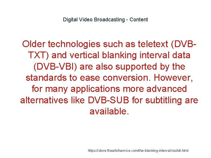 Digital Video Broadcasting - Content 1 Older technologies such as teletext (DVBTXT) and vertical