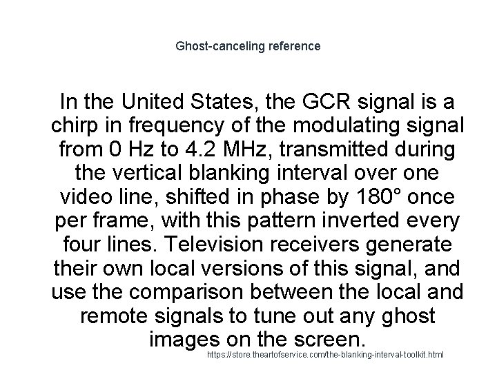 Ghost-canceling reference 1 In the United States, the GCR signal is a chirp in