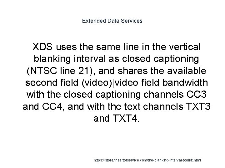 Extended Data Services XDS uses the same line in the vertical blanking interval as