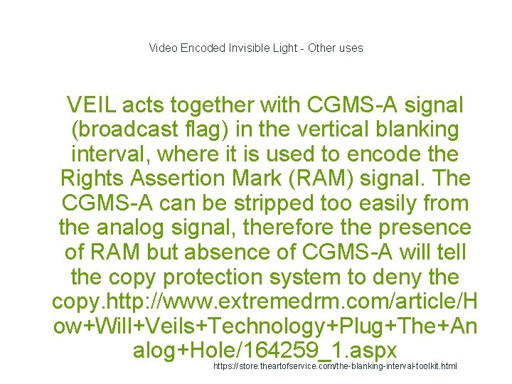 Video Encoded Invisible Light - Other uses 1 VEIL acts together with CGMS-A signal