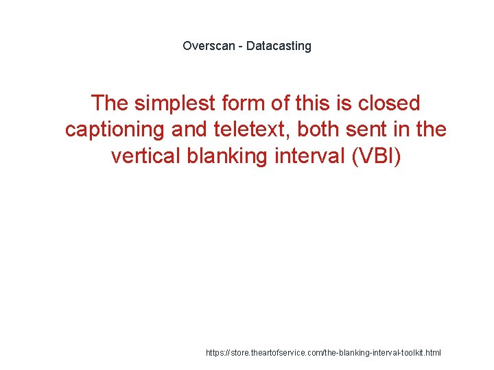 Overscan - Datacasting The simplest form of this is closed captioning and teletext, both