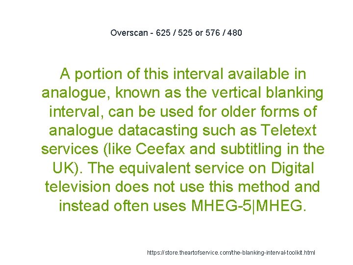 Overscan - 625 / 525 or 576 / 480 A portion of this interval