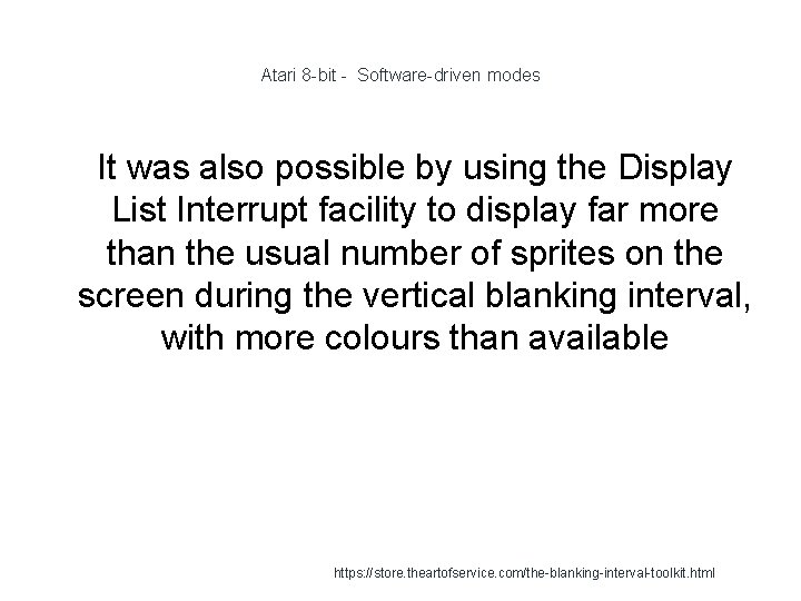 Atari 8 -bit - Software-driven modes 1 It was also possible by using the