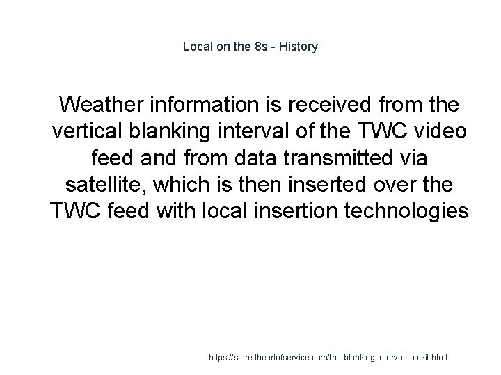 Local on the 8 s - History 1 Weather information is received from the