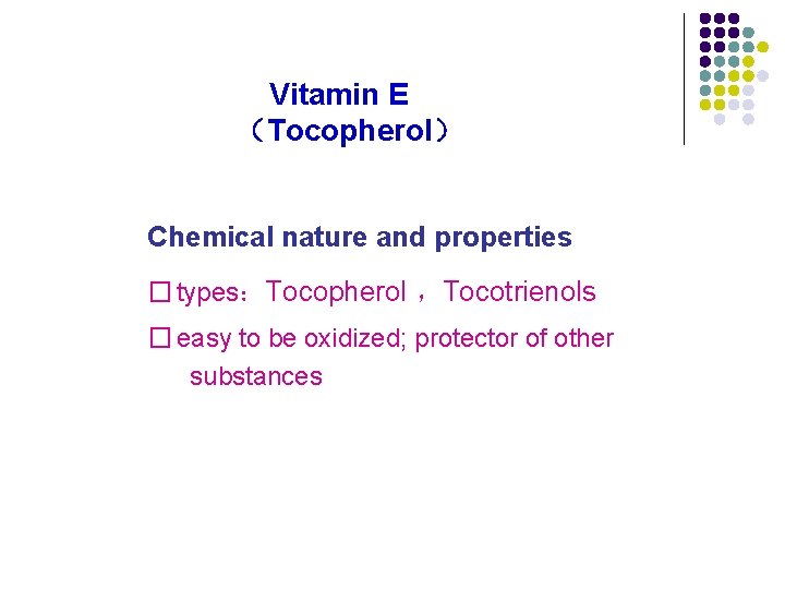Vitamin E (Tocopherol) Chemical nature and properties � types:Tocopherol ,Tocotrienols � easy to be Vitamin E (Tocopherol) Chemical nature and properties � types:Tocopherol ,Tocotrienols � easy to be