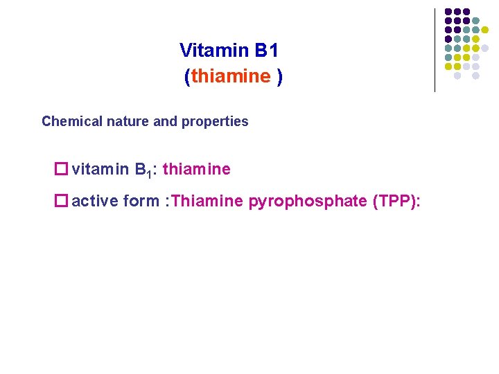 Vitamin B 1 (thiamine ) Chemical nature and properties � vitamin B 1: thiamine Vitamin B 1 (thiamine ) Chemical nature and properties � vitamin B 1: thiamine