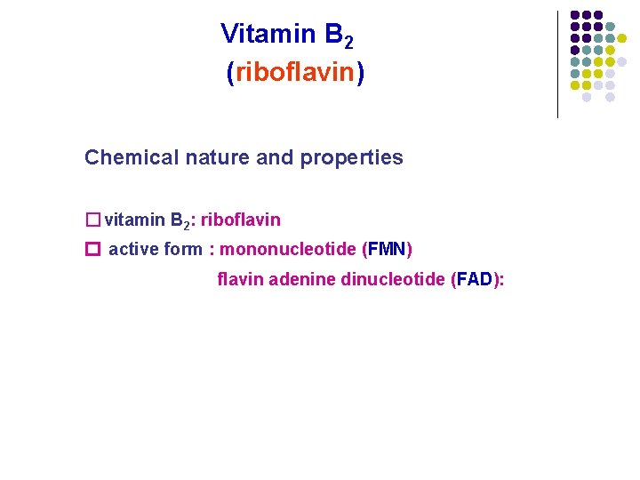 Vitamin B 2 (riboflavin) Chemical nature and properties � vitamin B 2: riboflavin � Vitamin B 2 (riboflavin) Chemical nature and properties � vitamin B 2: riboflavin �