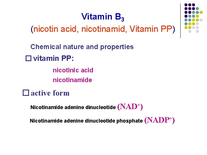 Vitamin B 3 (nicotin acid, nicotinamid, Vitamin PP) Chemical nature and properties � vitamin Vitamin B 3 (nicotin acid, nicotinamid, Vitamin PP) Chemical nature and properties � vitamin