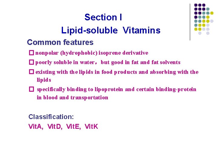 Section I Lipid-soluble Vitamins Common features � nonpolar (hydrophobic) isoprene derivative � poorly soluble Section I Lipid-soluble Vitamins Common features � nonpolar (hydrophobic) isoprene derivative � poorly soluble