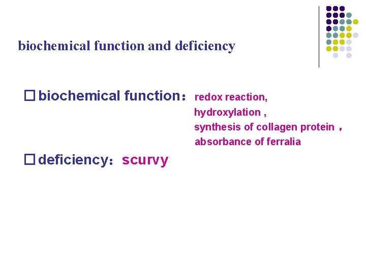 biochemical function and deficiency � biochemical function:redox reaction, hydroxylation , synthesis of collagen protein biochemical function and deficiency � biochemical function:redox reaction, hydroxylation , synthesis of collagen protein