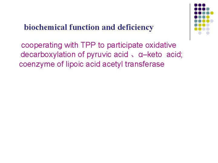 biochemical function and deficiency cooperating with TPP to participate oxidative decarboxylation of pyruvic acid biochemical function and deficiency cooperating with TPP to participate oxidative decarboxylation of pyruvic acid