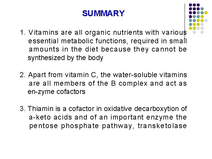 SUMMARY 1. Vitamins are all organic nutrients with various essential metabolic functions, required in SUMMARY 1. Vitamins are all organic nutrients with various essential metabolic functions, required in