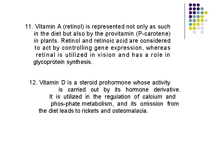 11. Vitamin A (retinol) is represented not only as such in the diet but 11. Vitamin A (retinol) is represented not only as such in the diet but