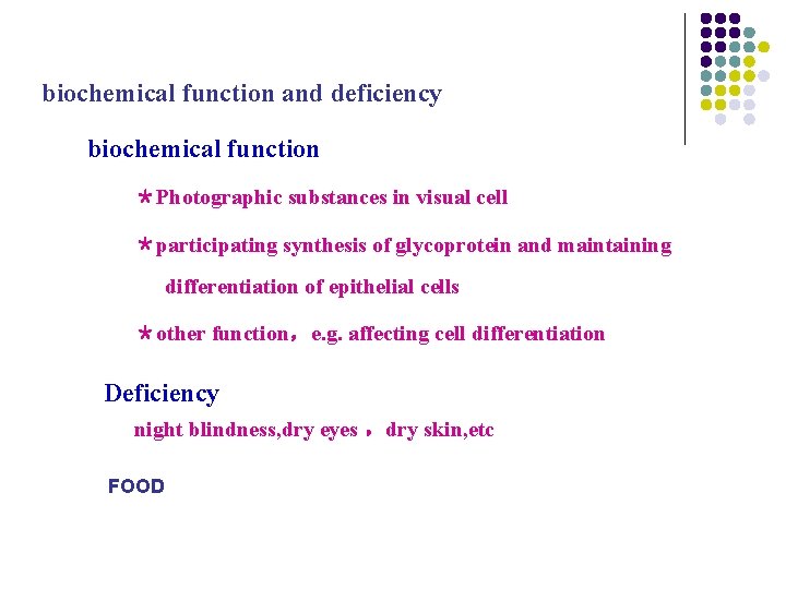 biochemical function and deficiency biochemical function *Photographic substances in visual cell *participating synthesis of biochemical function and deficiency biochemical function *Photographic substances in visual cell *participating synthesis of