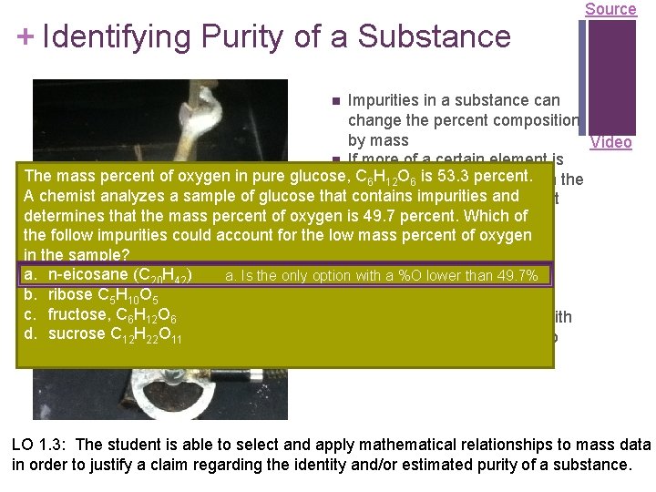 + Identifying Purity of a Substance Source Impurities in a substance can change the