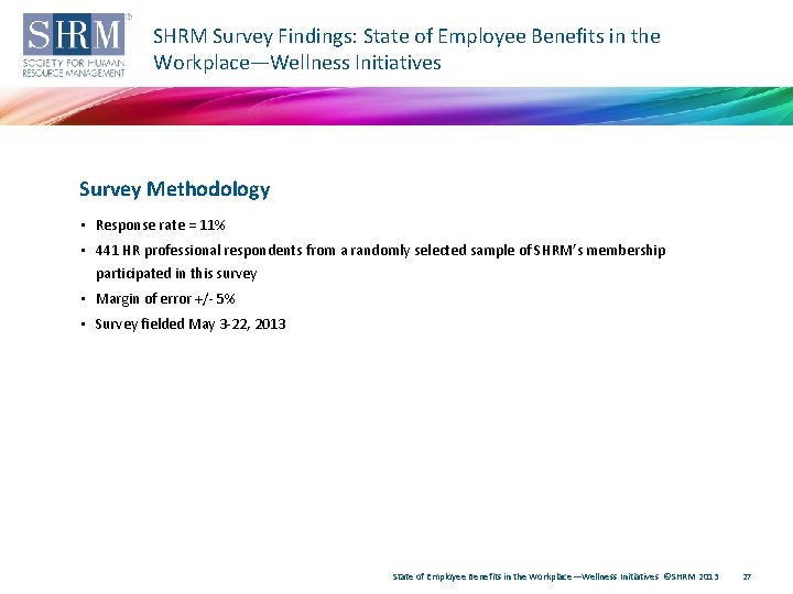 SHRM Survey Findings: State of Employee Benefits in the Workplace—Wellness Initiatives Survey Methodology •