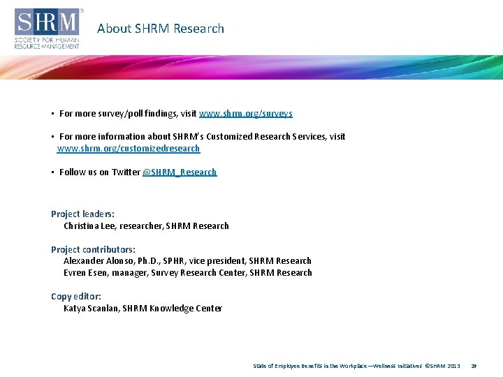 About SHRM Research • For more survey/poll findings, visit www. shrm. org/surveys • For