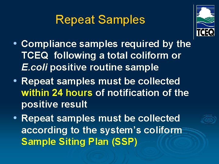 Repeat Samples • Compliance samples required by the TCEQ following a total coliform or