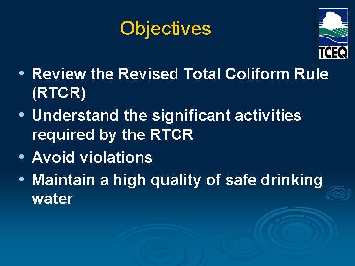Objectives • Review the Revised Total Coliform Rule (RTCR) • Understand the significant activities