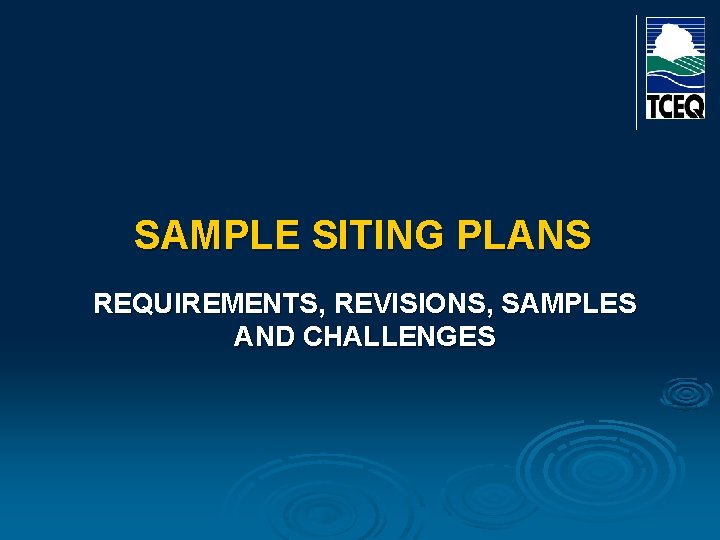 SAMPLE SITING PLANS REQUIREMENTS, REVISIONS, SAMPLES AND CHALLENGES 