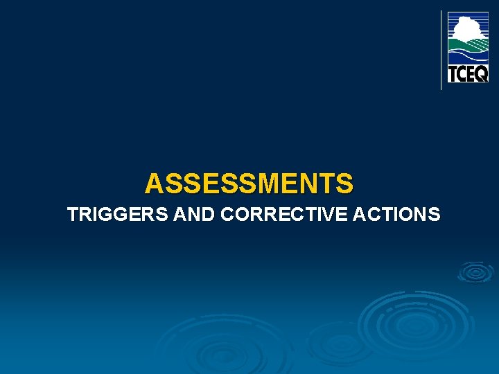 ASSESSMENTS TRIGGERS AND CORRECTIVE ACTIONS 