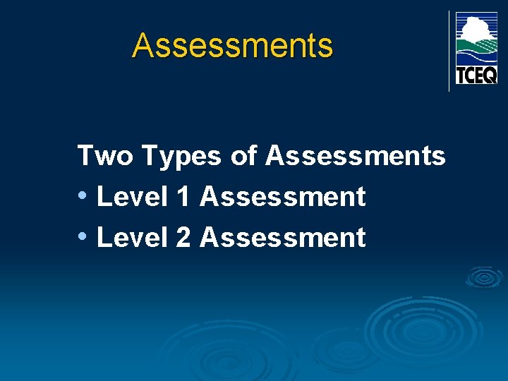Assessments Two Types of Assessments • Level 1 Assessment • Level 2 Assessment 