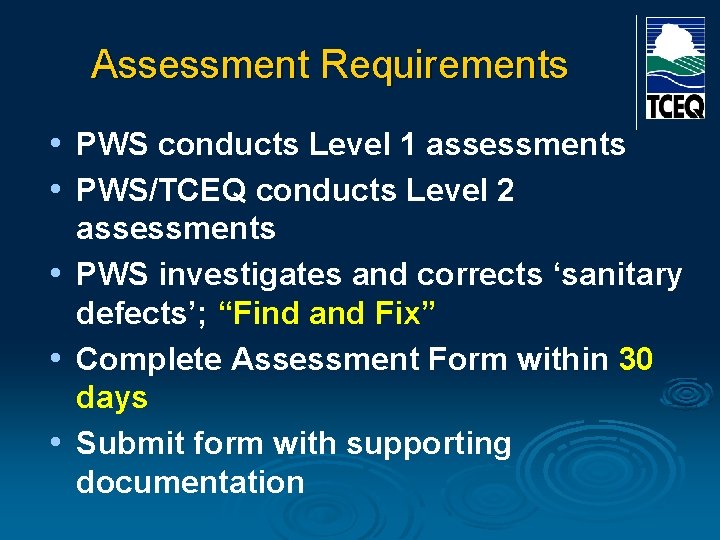 Assessment Requirements • PWS conducts Level 1 assessments • PWS/TCEQ conducts Level 2 assessments