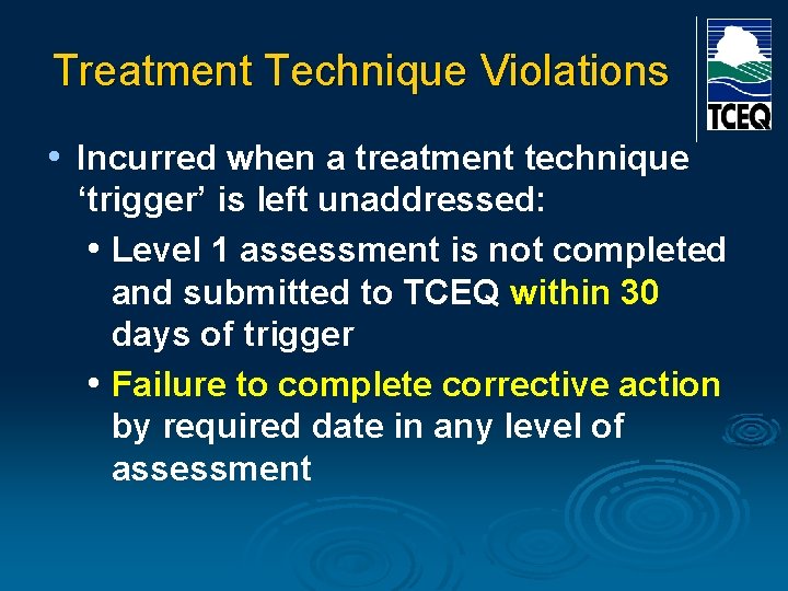 Treatment Technique Violations • Incurred when a treatment technique ‘trigger’ is left unaddressed: •