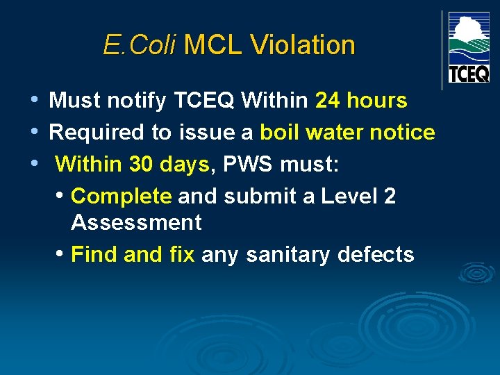 E. Coli MCL Violation • Must notify TCEQ Within 24 hours • Required to