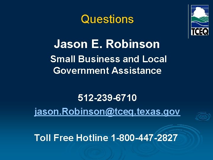 Questions Jason E. Robinson Small Business and Local Government Assistance 512 -239 -6710 jason.