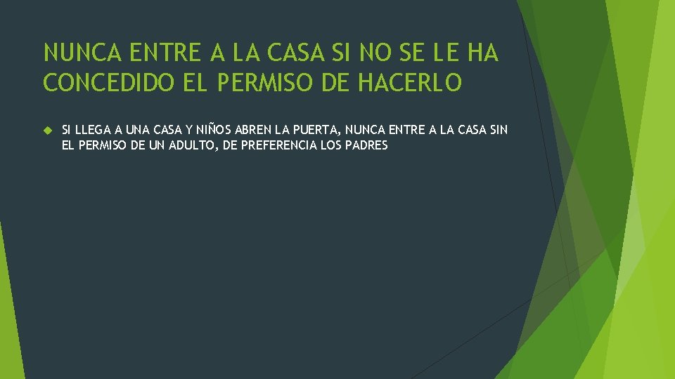 NUNCA ENTRE A LA CASA SI NO SE LE HA CONCEDIDO EL PERMISO DE