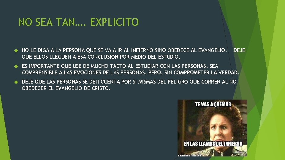 NO SEA TAN…. EXPLICITO NO LE DIGA A LA PERSONA QUE SE VA A
