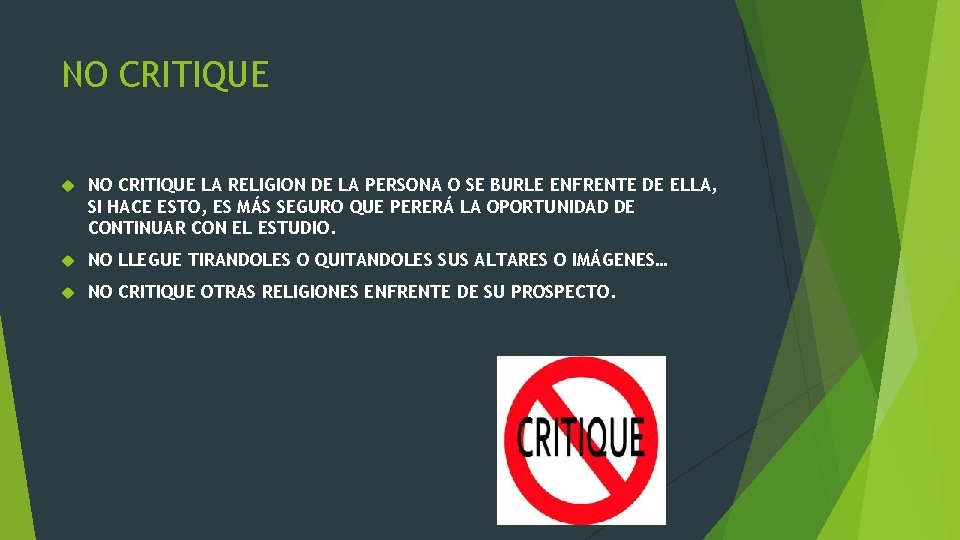 NO CRITIQUE LA RELIGION DE LA PERSONA O SE BURLE ENFRENTE DE ELLA, SI