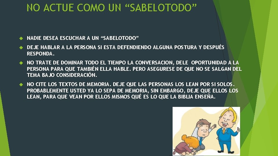 NO ACTUE COMO UN “SABELOTODO” NADIE DESEA ESCUCHAR A UN “SABELOTODO” DEJE HABLAR A