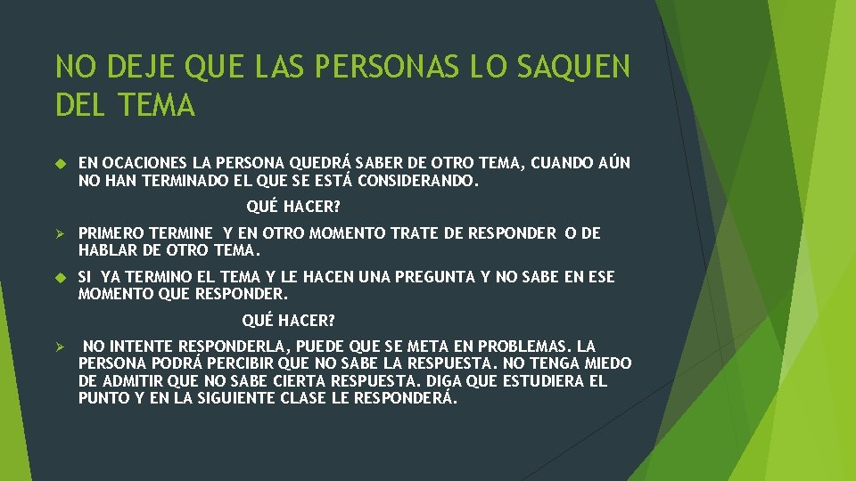 NO DEJE QUE LAS PERSONAS LO SAQUEN DEL TEMA EN OCACIONES LA PERSONA QUEDRÁ